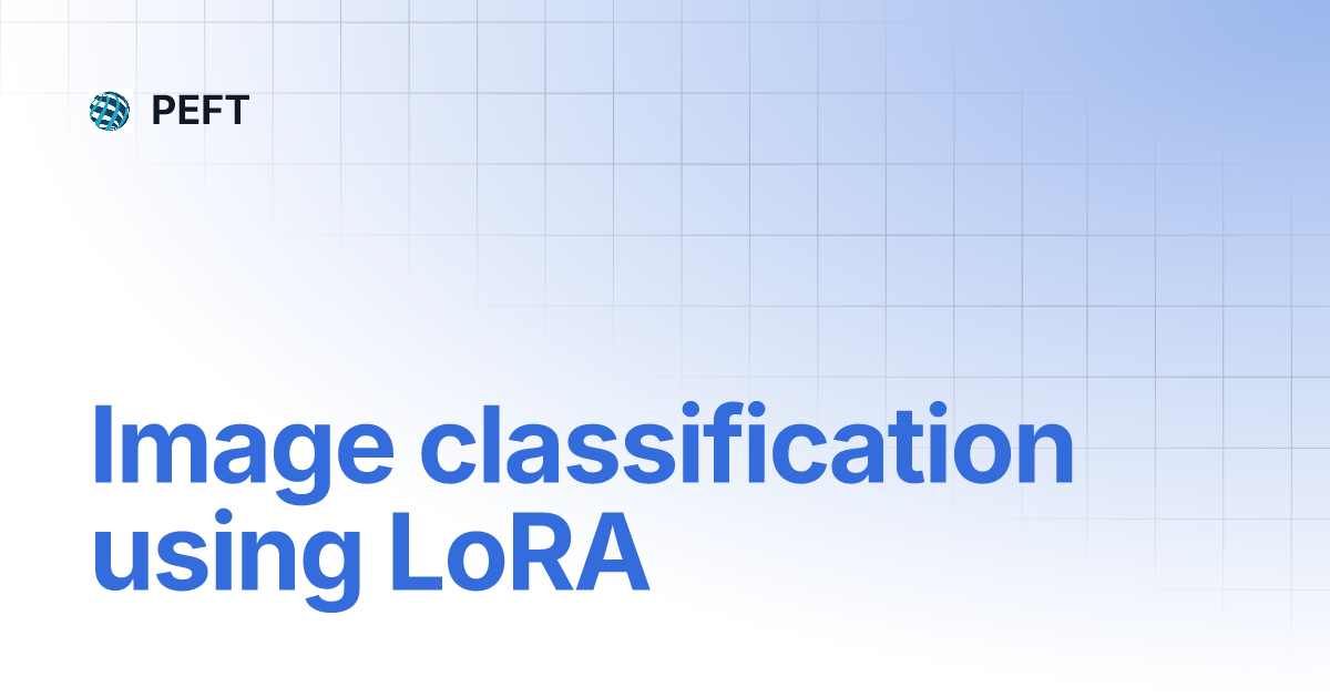 Image classification using LoRA | PEFT